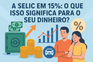 ChatGPT-Image-Sep-18-2025-02_27_33-AM-1-300x200 A Selic em 15%: O Que Isso Significa para o Seu Dinheiro?