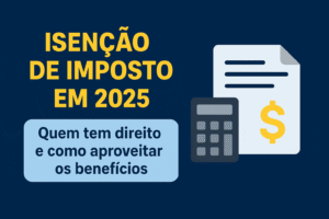 ChatGPT-Image-3-de-out.-de-2025-19_57_32-300x200 Isenção de Imposto em 2025: Quem tem direito e como aproveitar os benefícios